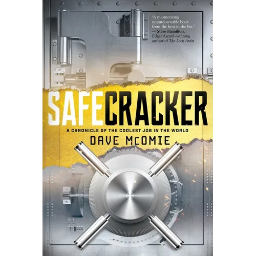 Safecracker: A Chronicle of the Coolest Job in the World - Hardcover