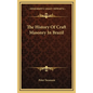 The History Of Craft Masonry In Brazil - Hardcover