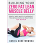 Building Your Zero Fat Lean Muscle Belly: Simple Abs Muscle Workout Training Exercise Routines for Women - Paperback