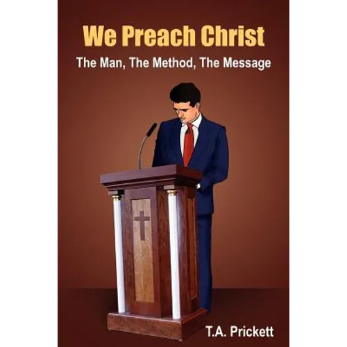 We Preach Christ: The Man, The Method, The Message - Paperback