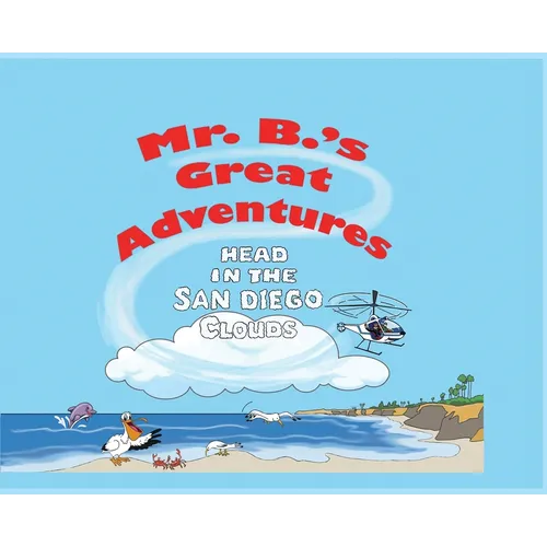 Mr. B's Great Adventures: Head in the San Diego Clouds - Hardcover