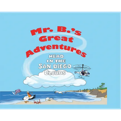 Mr. B's Great Adventures: Head in the San Diego Clouds - Hardcover