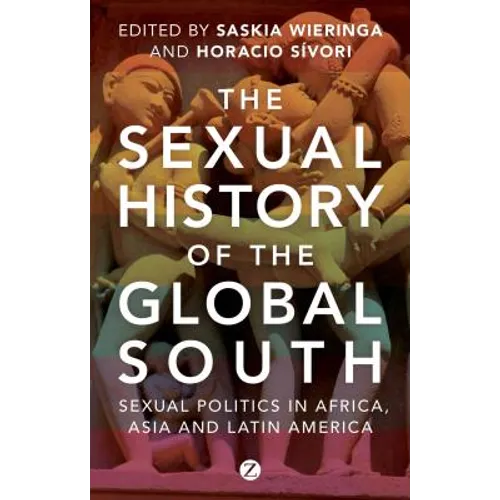 The Sexual History of the Global South: Sexual Politics in Africa, Asia and Latin America - Paperback