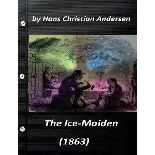The ice-maiden; (1863) by Hans Christian Andersen ( fairy tale ) - Paperback
