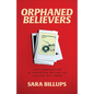 Orphaned Believers: How a Generation of Christian Exiles Can Find the Way Home - Hardcover