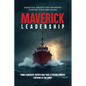 Maverick Leadership: Disruptive Insights for Visionaries Charting Their Own Course - Paperback