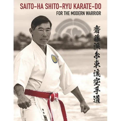 Saito-Ha Shito-Ryu Karate-Do For the Modern Warrior - Paperback