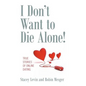 I Don't Want to Die Alone!: True Stories of Online Dating - Paperback