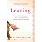 Leaving: How I Set Myself Free from an Abusive Marriage - Paperback