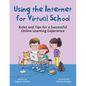 Using the Internet for Virtual School: Rules and Tips for a Successful Online Learning Experience - Hardcover