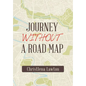 Journey Without a Road Map - Hardcover
