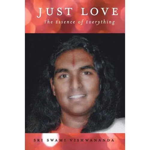 Just Love: The Essence of Everything - Paperback