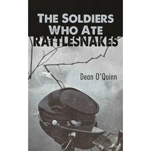 The Soldiers Who Ate Rattlesnakes - Hardcover