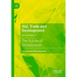 Aid, Trade and Development: The Future of Globalization - Paperback