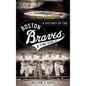 A History of the Boston Braves: A Time Gone by - Hardcover