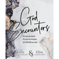 God Encounters: It's Not Too Dark, It's Not Too Broken, It's NEVER Too Late - Paperback