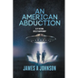 An American Abduction: Is It Fiction, Or Is It Happening? - Paperback
