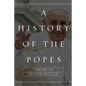 A History of the Popes: Volume III: The Protestant Reformation to the Twenty-First Century - Paperback