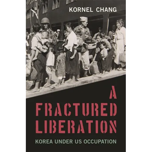 A Fractured Liberation: Korea Under Us Occupation - Hardcover