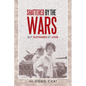 Shattered by the Wars: But Sustained by Love - Paperback