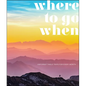 Where to Go When: Unforgettable Trips for Every Month - Hardcover