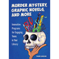 Murder Mystery, Graphic Novels, and More: Innovative Programs for Engaging Teens in Your Library - Paperback