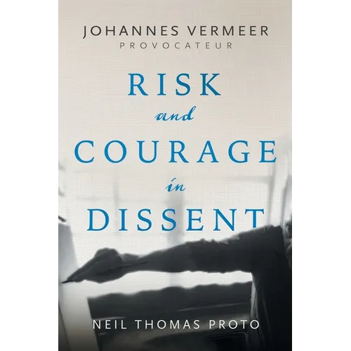 Johannes Vermeer-Provocateur: Risk and Courage in Dissent - Paperback
