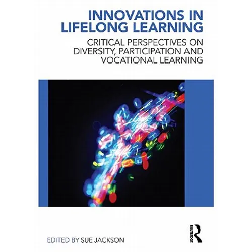 Innovations in Lifelong Learning: Critical Perspectives on Diversity, Participation and Vocational Learning - Paperback