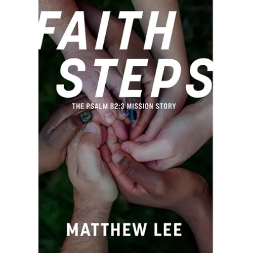 Faith Steps: The Psalm 82:3 Mission Story - Hardcover