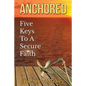 Anchored: Five Keys to a Secure Faith - Paperback