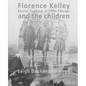 Florence Kelley and the Children: Factory Inspector in 1890s Chicago - Paperback