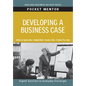 Developing a Business Case: Expert Solutions to Everyday Challenges - Paperback