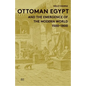 Ottoman Egypt and the Emergence of the Modern World: 1500-1800 - Hardcover