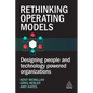 Rethinking Operating Models: Designing People and Technology Powered Organizations - Paperback