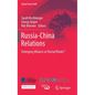 Russia-China Relations: Emerging Alliance or Eternal Rivals? - Hardcover