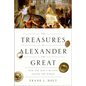 The Treasures of Alexander the Great: How One Man's Wealth Shaped the World - Paperback