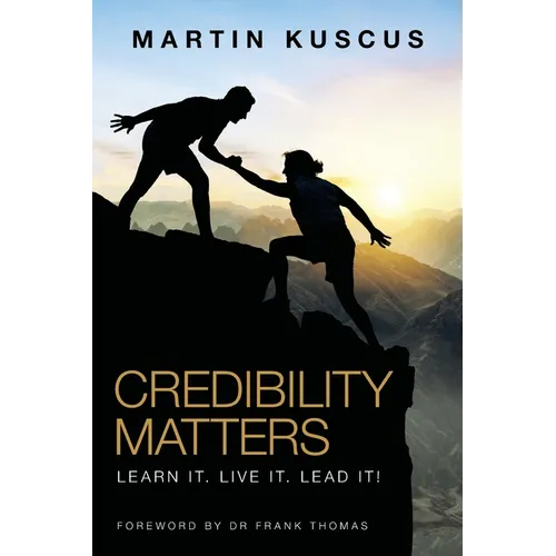 Credibility Matters: Learn It. Live It. Lead It! - Paperback