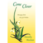 Come Closer: Messages from the God Within - Paperback