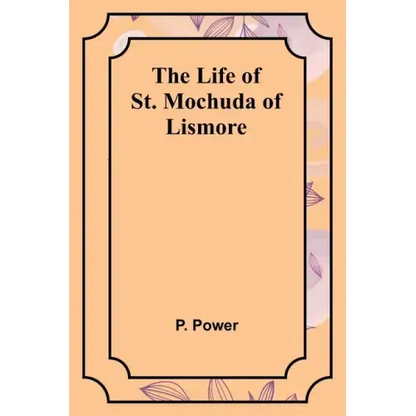 The Life of St. Mochuda of Lismore - Paperback