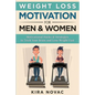 Weight Loss Motivation for Men and Women: Motivational Hacks & Strategies to Trick Your Brain and Lose Weight Fast - Paperback