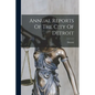 Annual Reports Of The City Of Detroit - Paperback