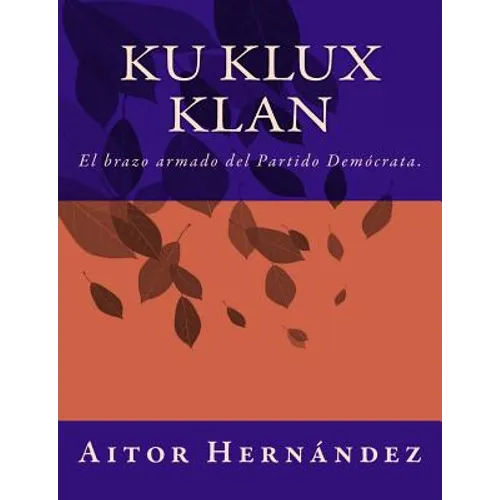 Ku Klux Klan: El brazo armado del Partido Demócrata - Paperback