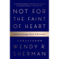 Not for the Faint of Heart: Lessons in Courage, Power, and Persistence - Paperback