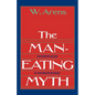 The Man-Eating Myth: Anthropology and Anthropophagy - Paperback