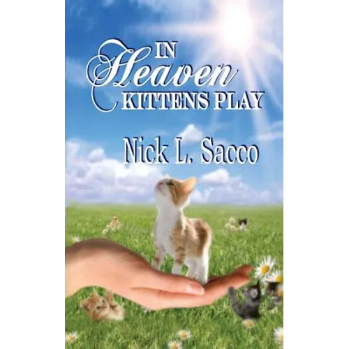 In Heaven Kittens Play: The Blue Angel and Her Garden of Pets - Paperback