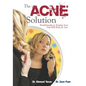 The Acne Solution: Breakthroughs in Treating Acne That Will Work for You! - Paperback
