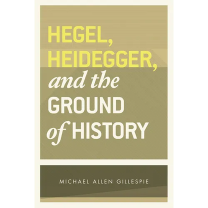 Hegel, Heidegger, and the Ground of History - Paperback