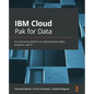 IBM Cloud Pak for Data: An enterprise platform to operationalize data, analytics, and AI - Paperback