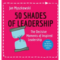 50 Shades of Leadership: The decisive moments of inspired leadership - Hardcover