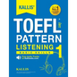 KALLIS' TOEFL iBT Pattern Listening 1: Basic Skills (College Test Prep 2016 + Study Guide Book + Practice Test + Skill Building - TOEFL iBT 2016) - Paperback